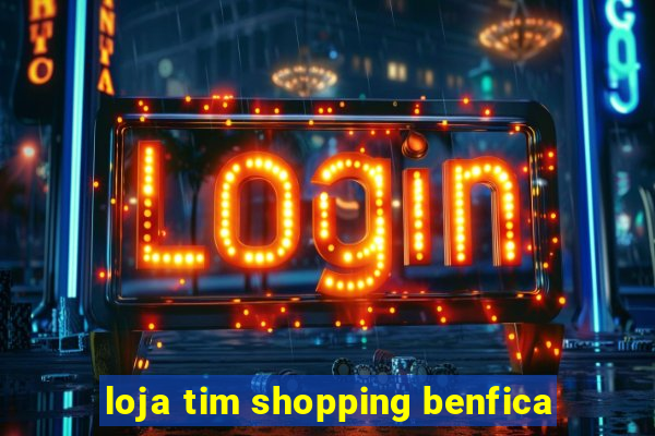 loja tim shopping benfica